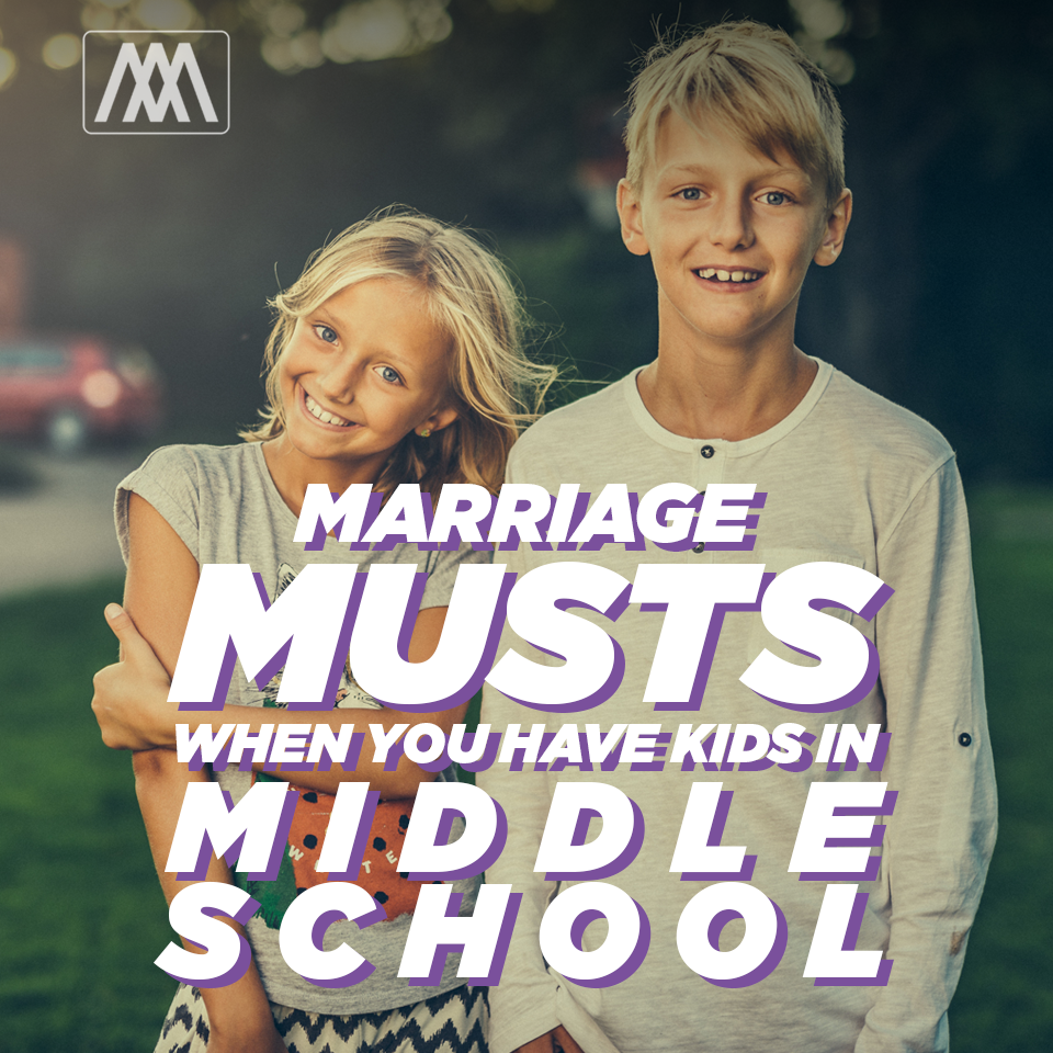 Marriage Musts When You Have Kids in Middle School | Ep. 253