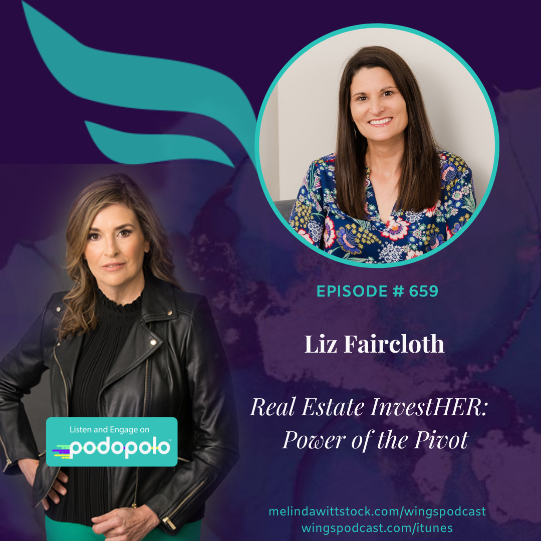 659 Real Estate InvestHER:  Entrepreneur Liz Faircloth on the Power of the Pivot