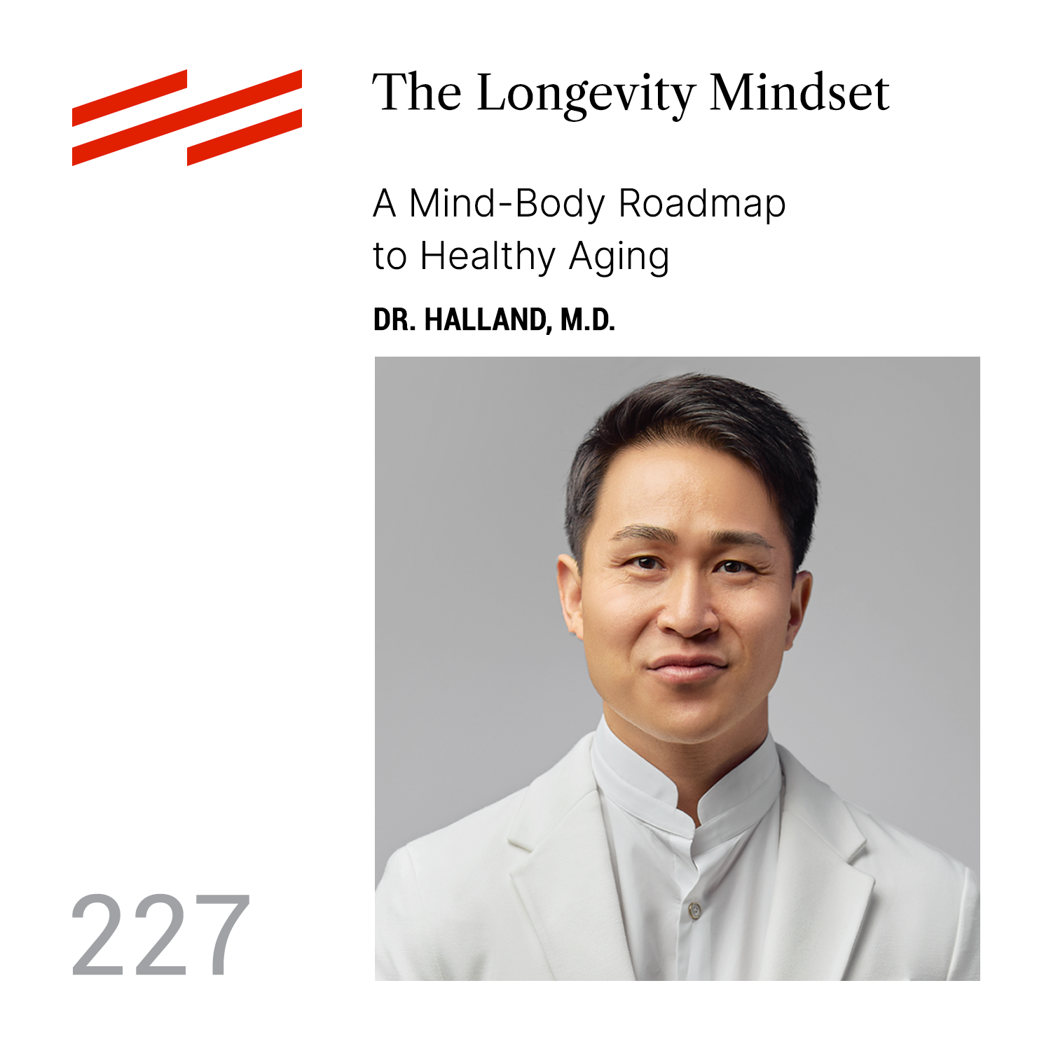 Dr. Halland, M.D. - The Longevity Mindset: A Mind-Body Roadmap to Healthy Aging