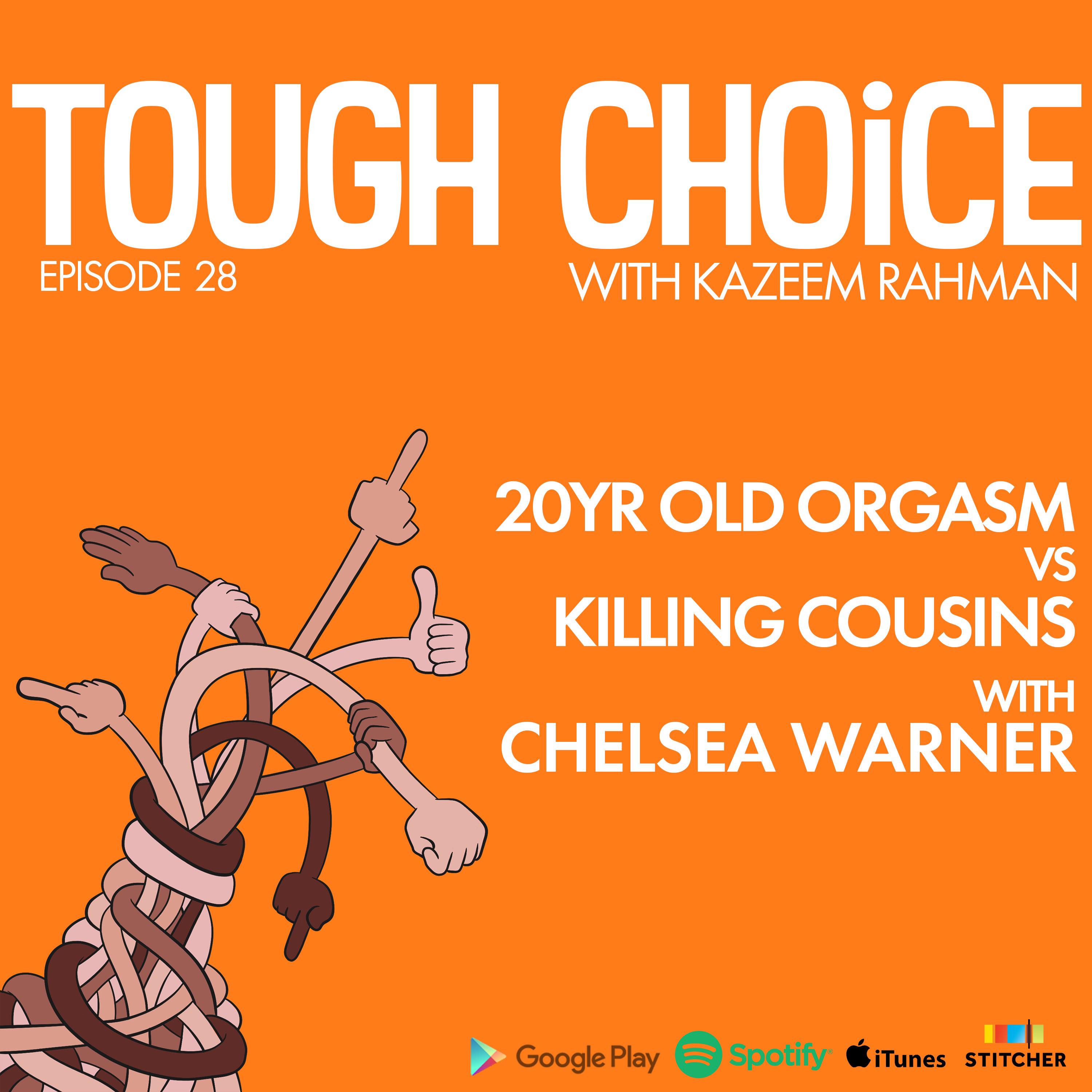 20yr Orgasm vs Killing Cousins with Chelsea Warner