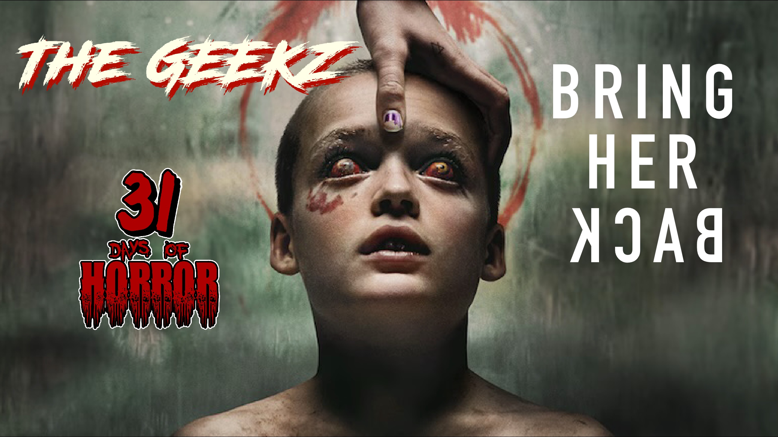 Geekz 31 Days of Horror | Bring Her Back (2025) Review – Grief, Possession & Psychological Terror