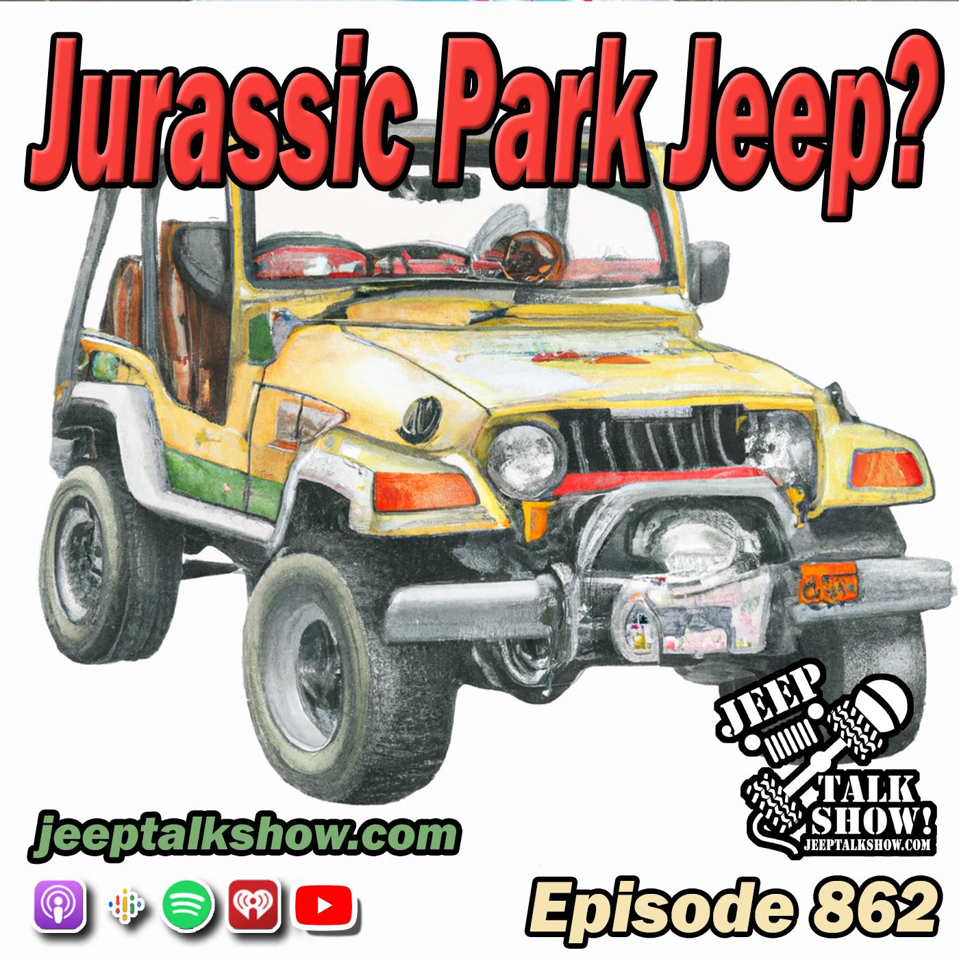 Episode 862 - Jurassic Park Jeep?