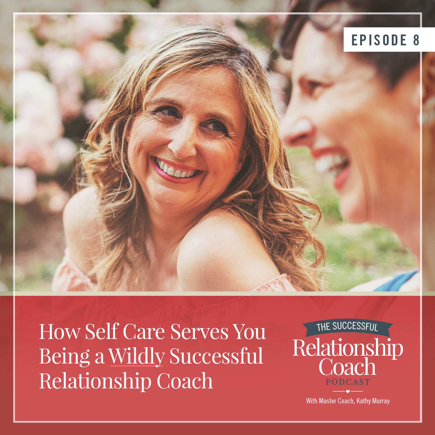 How Self Care serves you being a wildly successful relationship coach