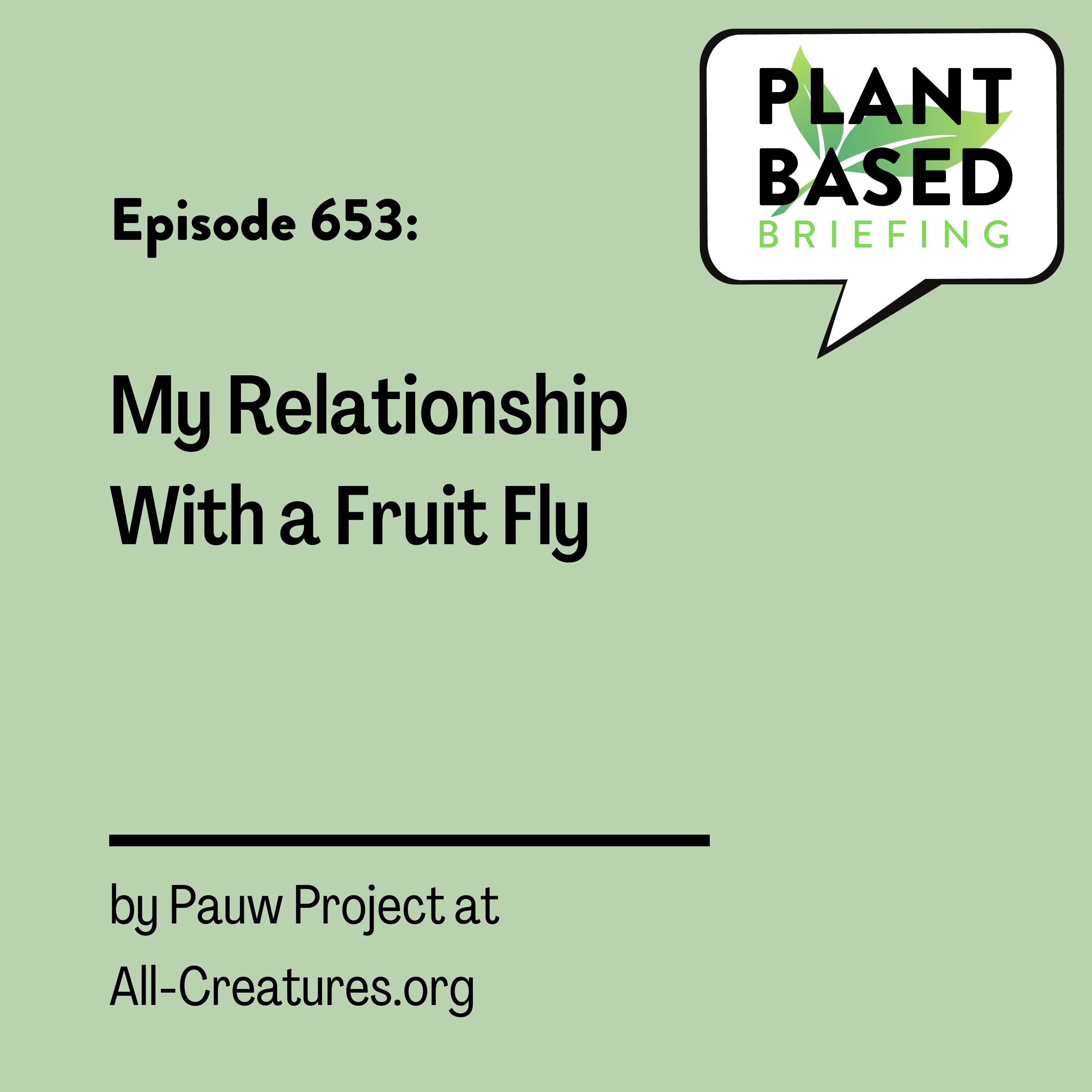 653: My Relationship With a Fruit Fly from Pauw Project at All-Creatures.org
