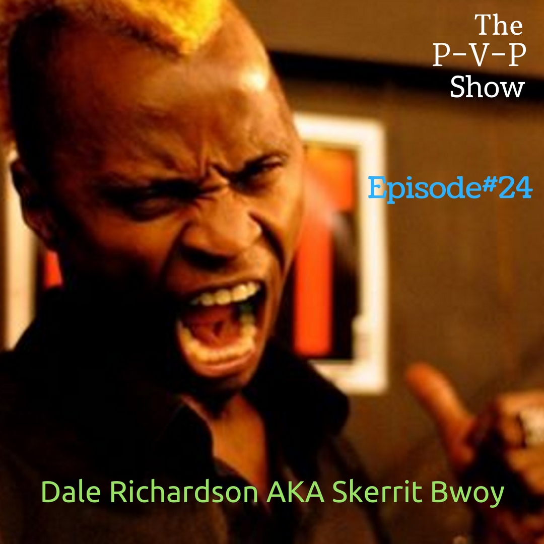 Episode#24 Dale Richardson AKA Skerrit Bwoy