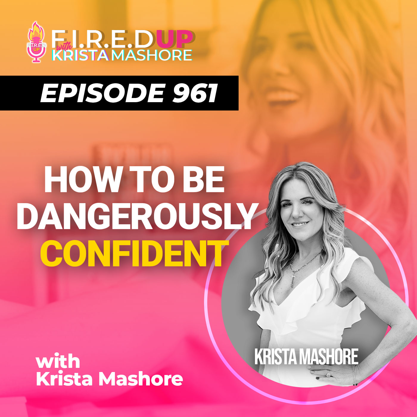 How To Be Dangerously Confident, Ep. (961)