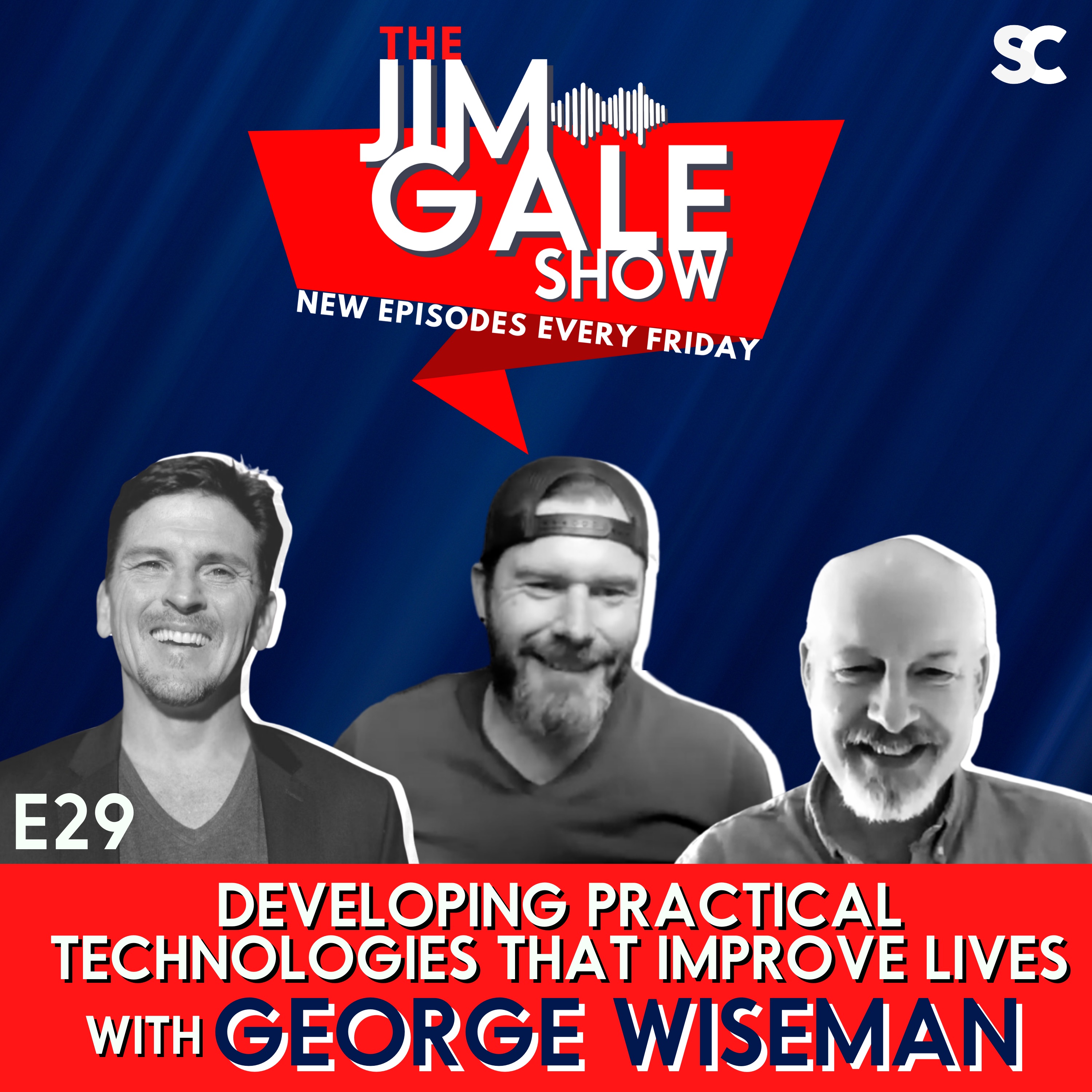E29: Developing Practical Technologies That Improve Lives with George Wiseman