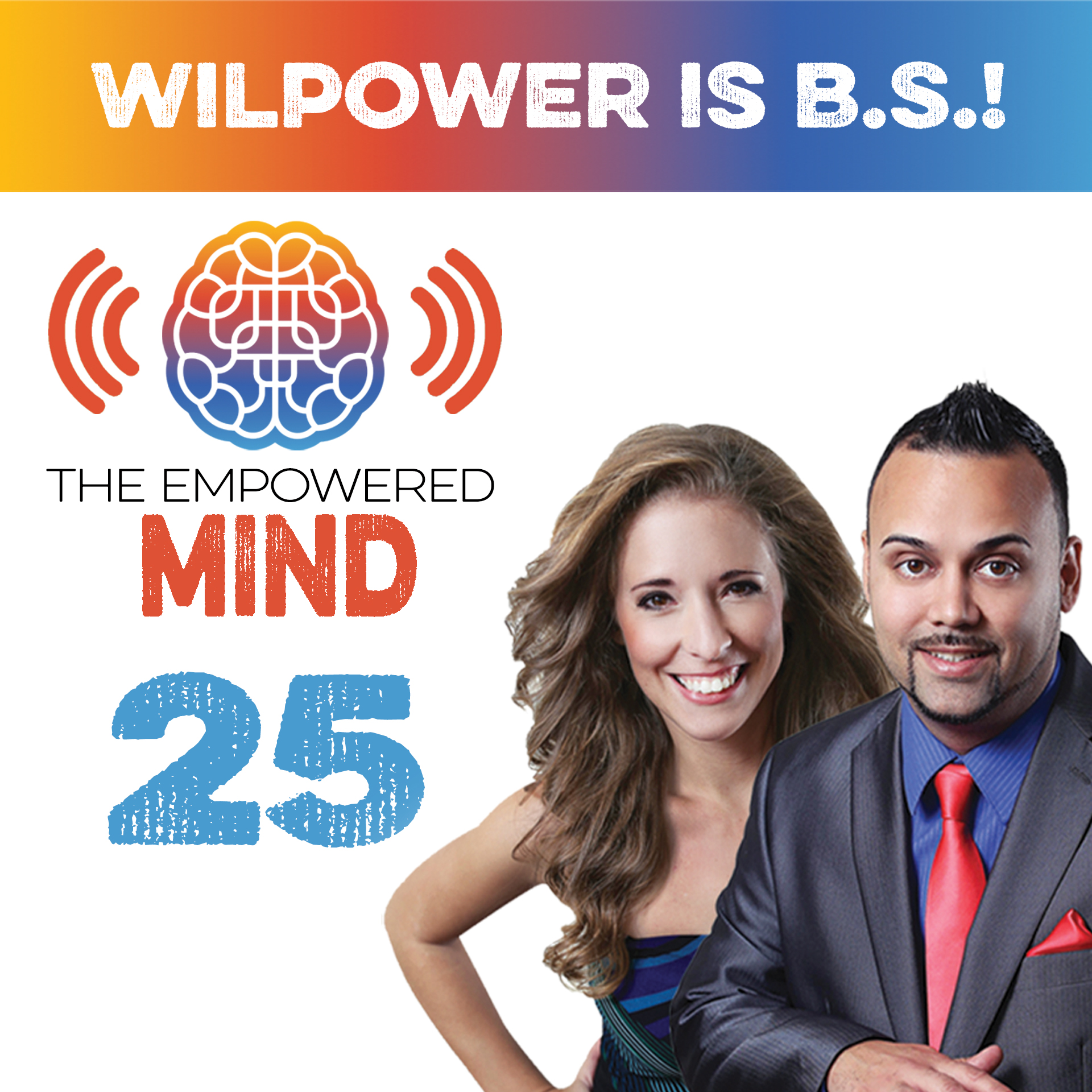 Episode 25: Willpower is B.S.!