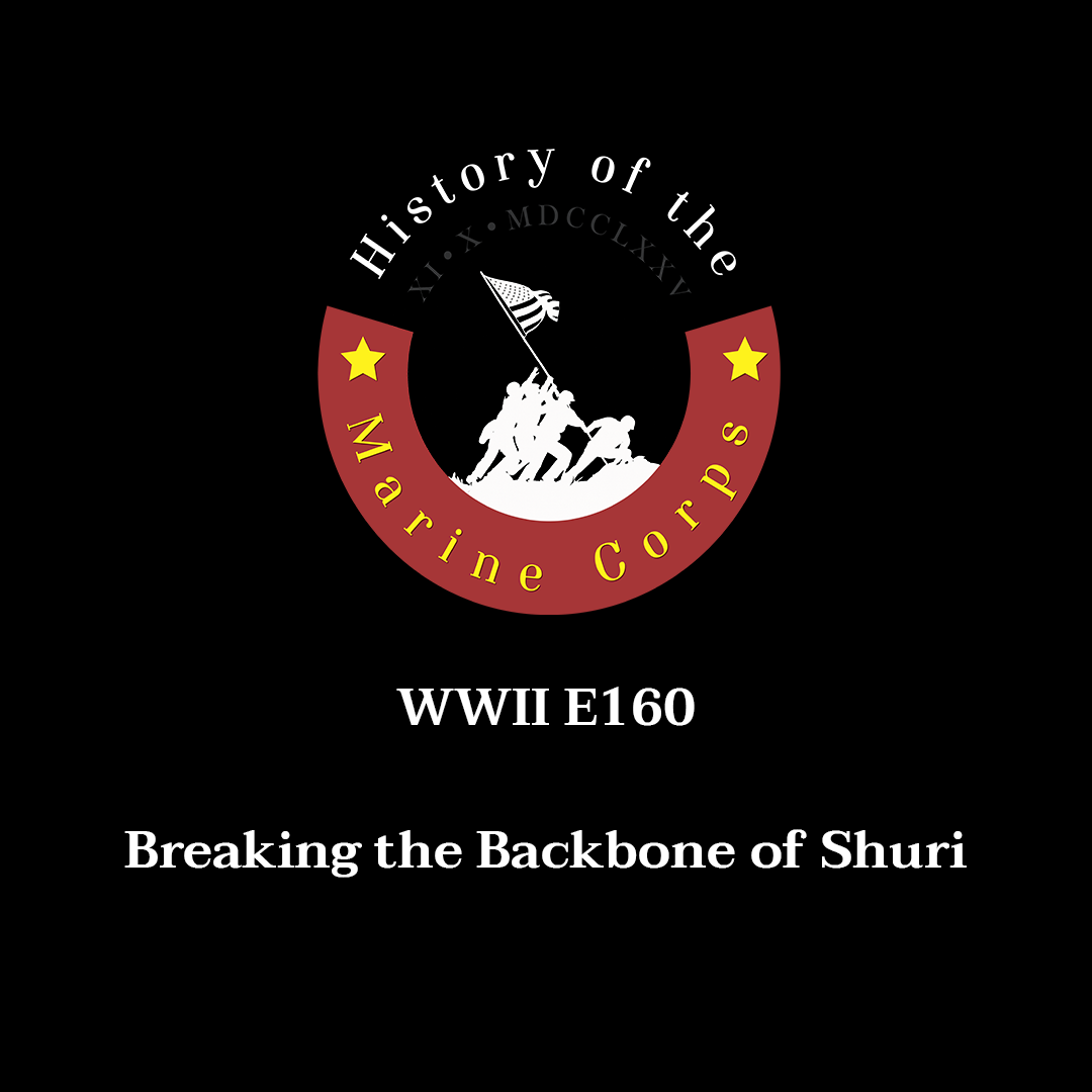 WWII E160 - Breaking the Backbone of Shuri