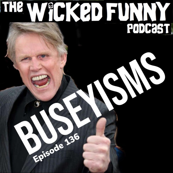 Episode 136 - Gary Buseyisms