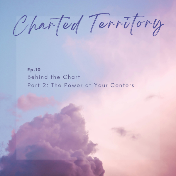 Behind the Chart | Part 2: The Power of Your Centers