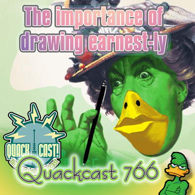 Quackcast 766 - The importance of drawing earnest-ly Quackcast 766 - The importance of drawing earnest-ly