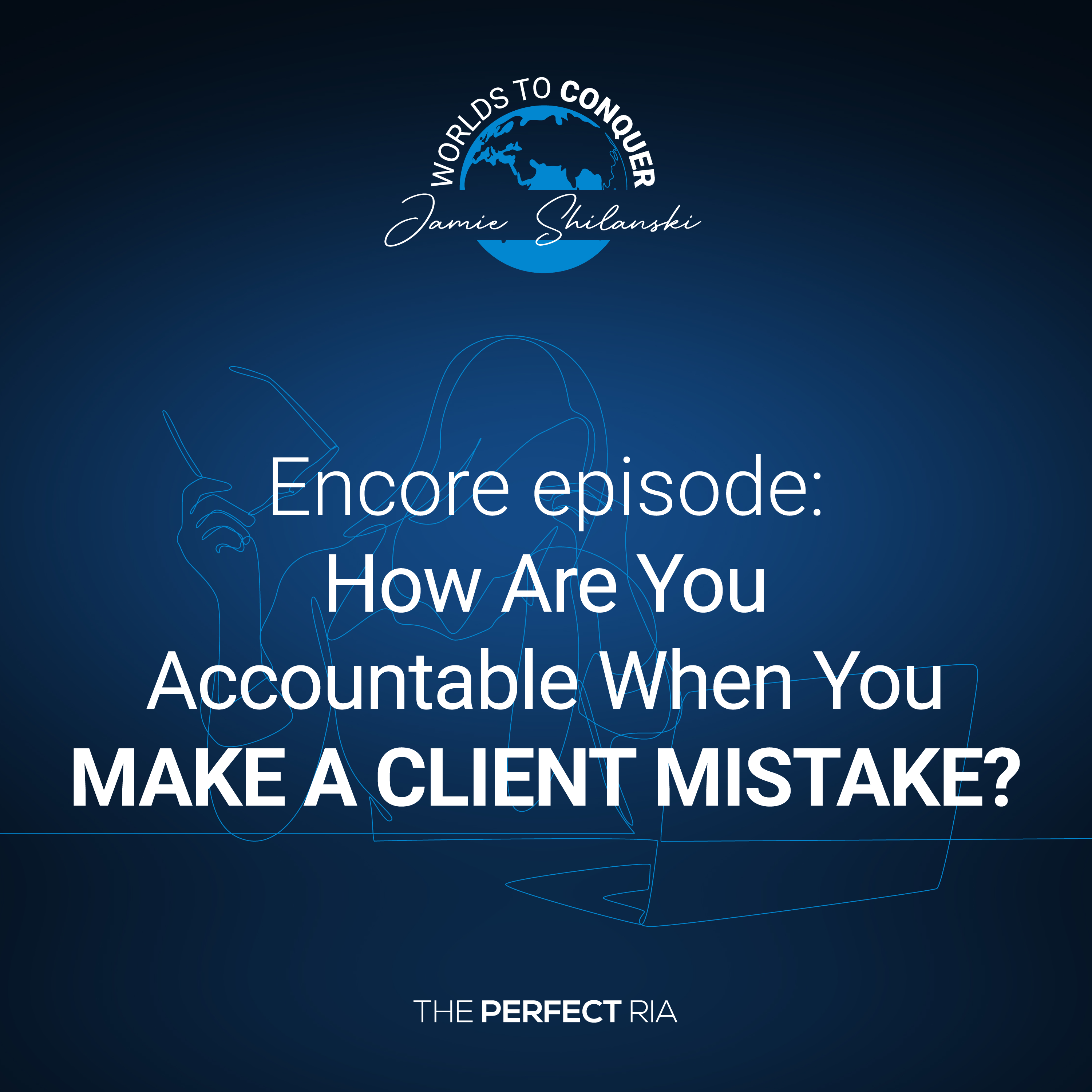 Encore Episode: How Are You Accountable When You Make a Client Mistake?