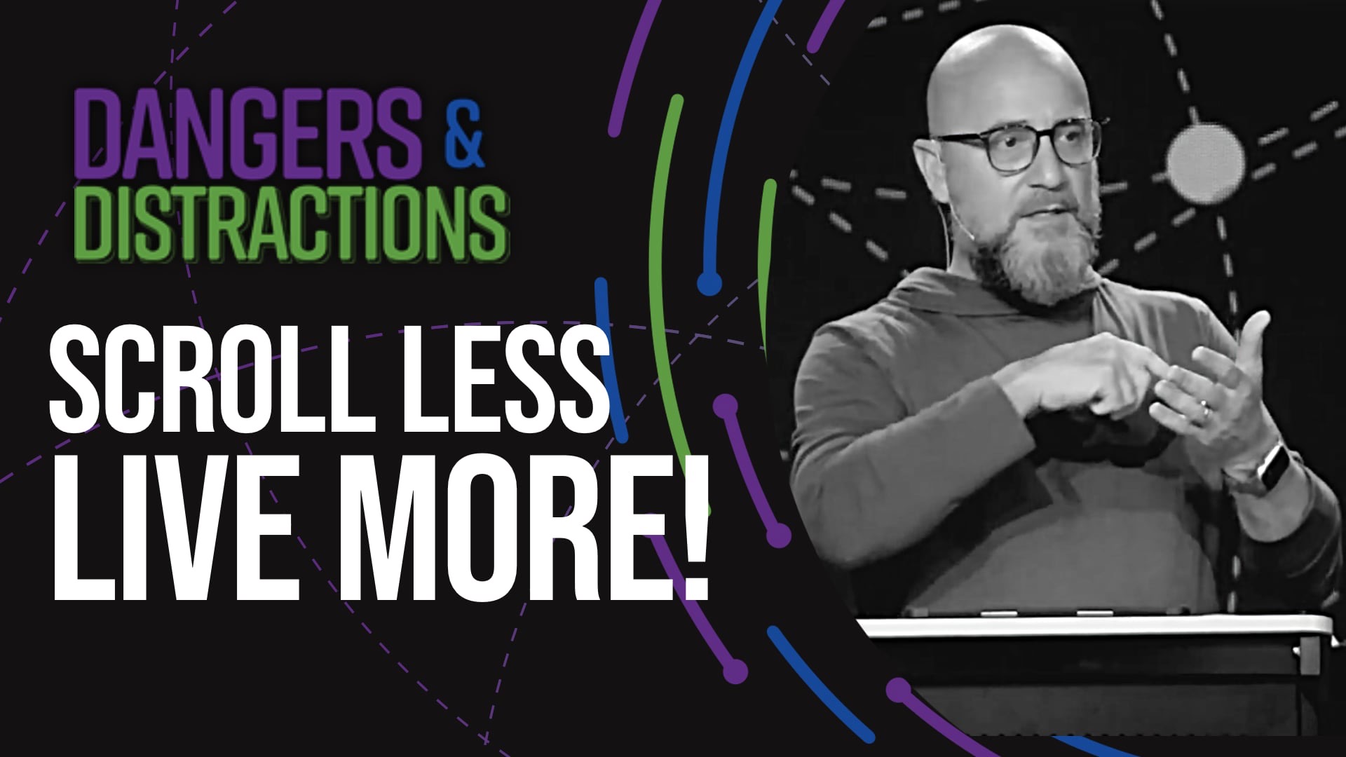 Dangers & Distractions: WK03 - “Scroll Less, Live More!”