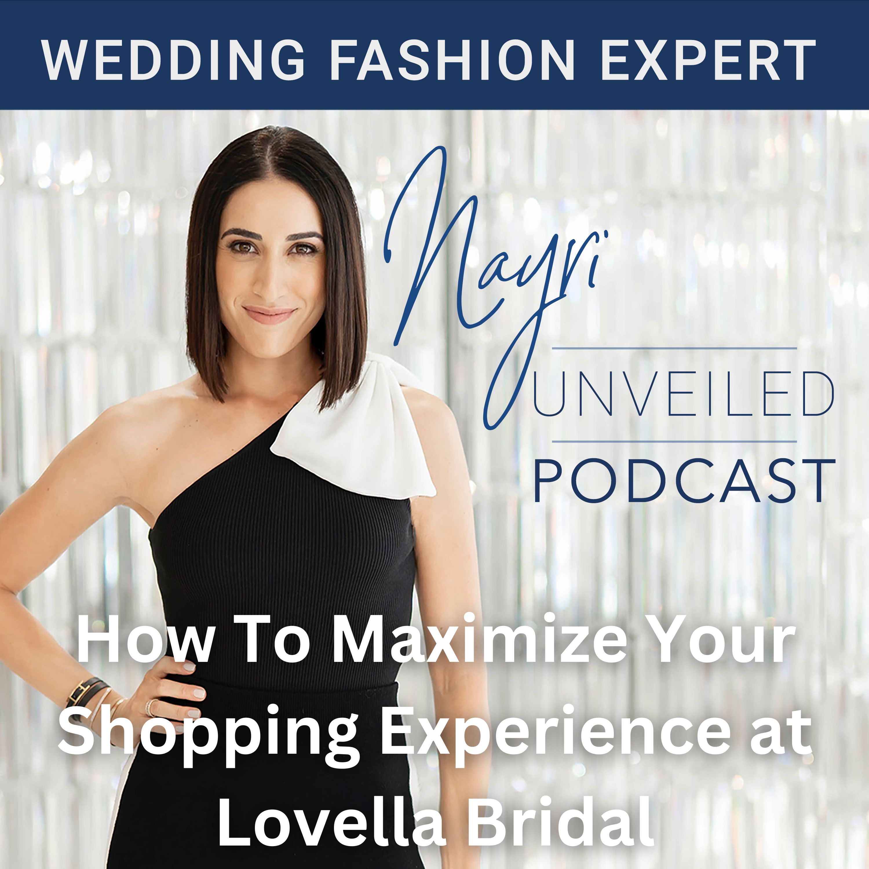 Nayri Unveiled Podcast - Wedding Fashion Expert