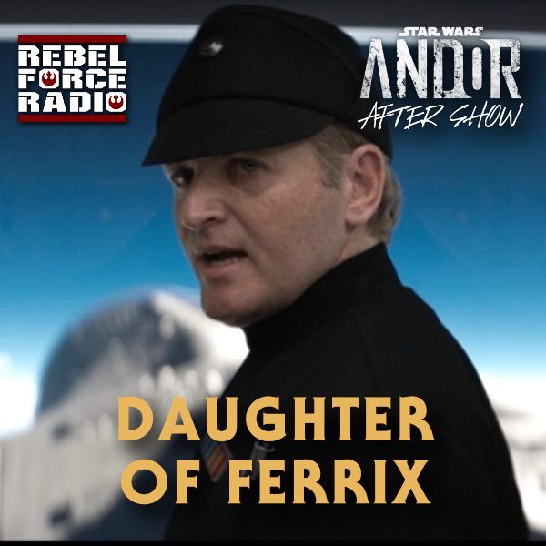 ANDOR After Show #11: ”Daughter of Ferrix”