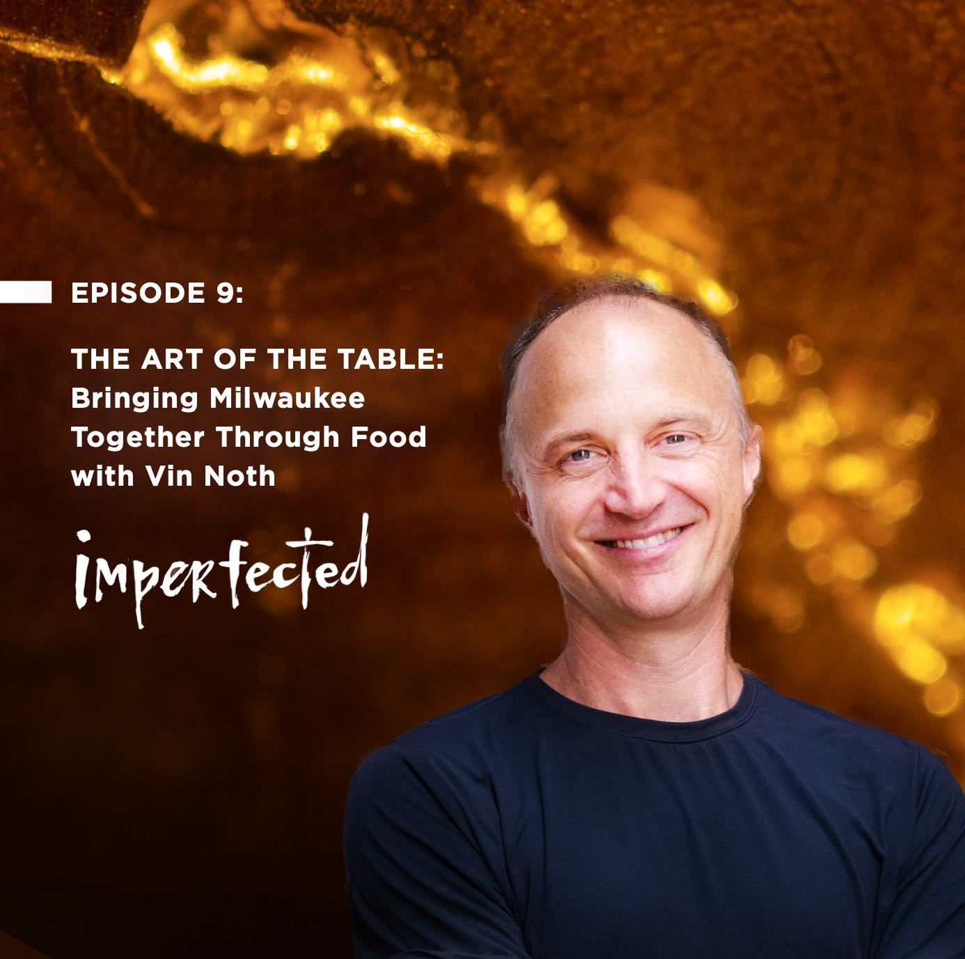 The Art of the Table: Bringing Milwaukee Together Through Food with Vin Noth