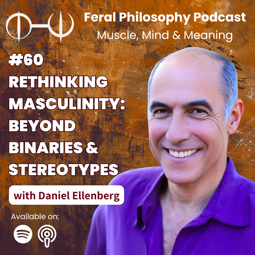 60. Rethinking Masculinity: Beyond Binaries and Stereotypes – With Daniel Ellenberg
