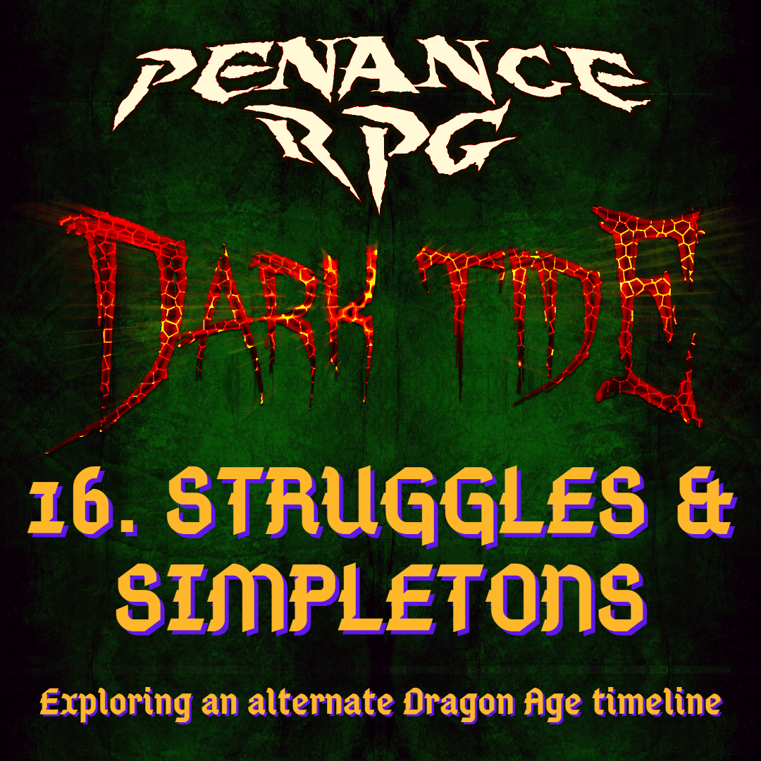 Dark Tide 16. Struggles & Simpletons