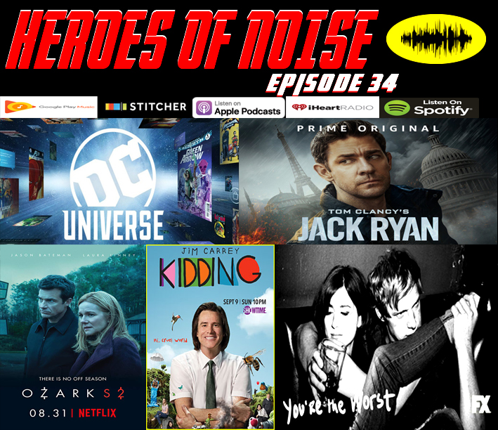 Episode 34 - DC Universe, Jack Ryan, Ozark Season 2, Kidding, and You're The Worst