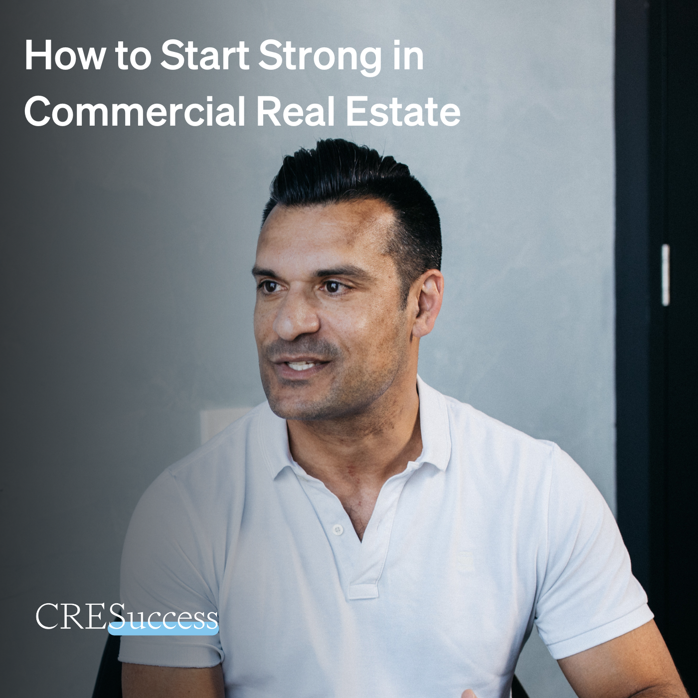 253. How to Start Strong in Commercial Real Estate; Commercial Real Estate Leadership episode artwork