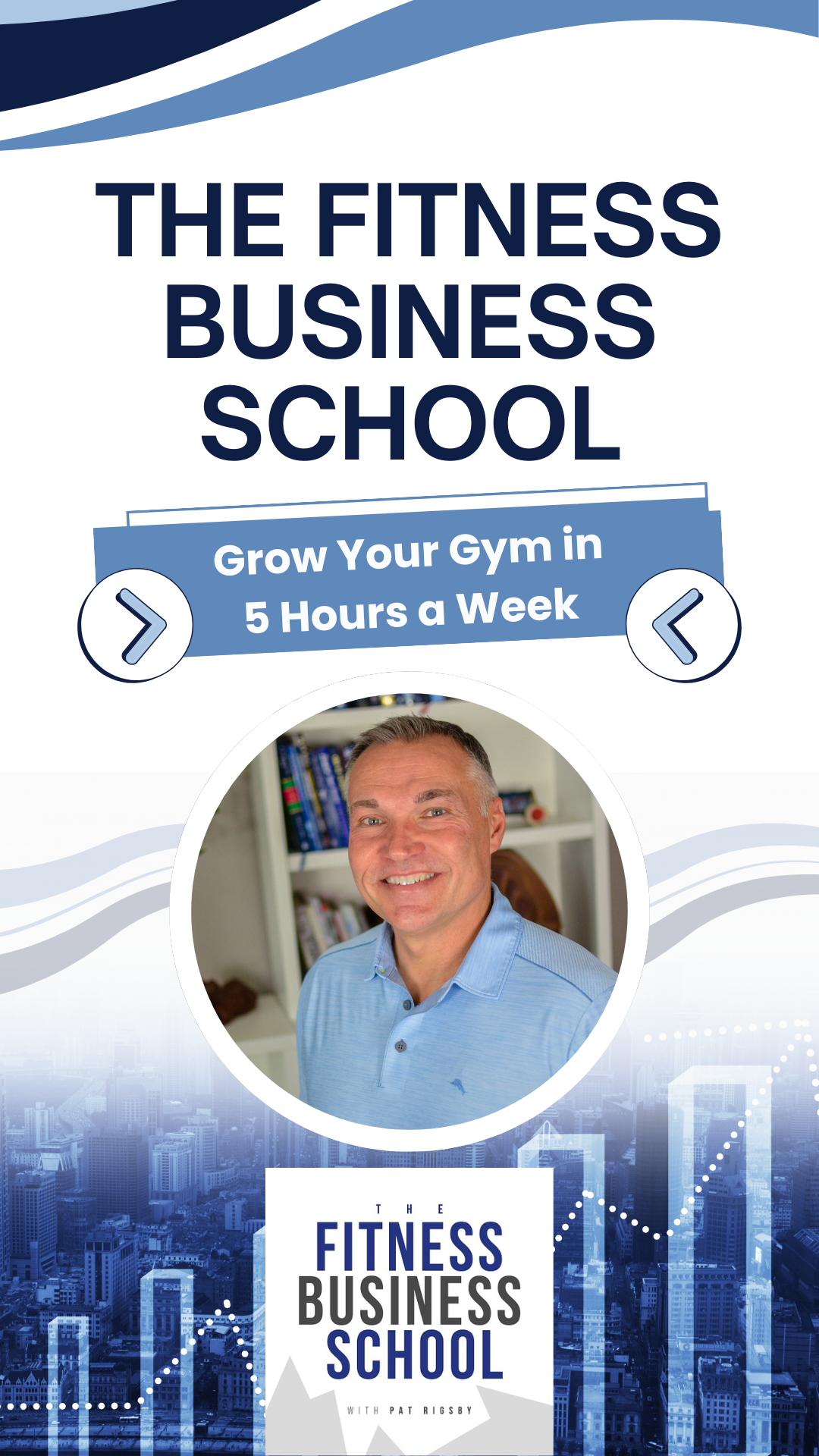 Fitness Business School - 618 - Grow Your Gym in Just 5 Hours a Week