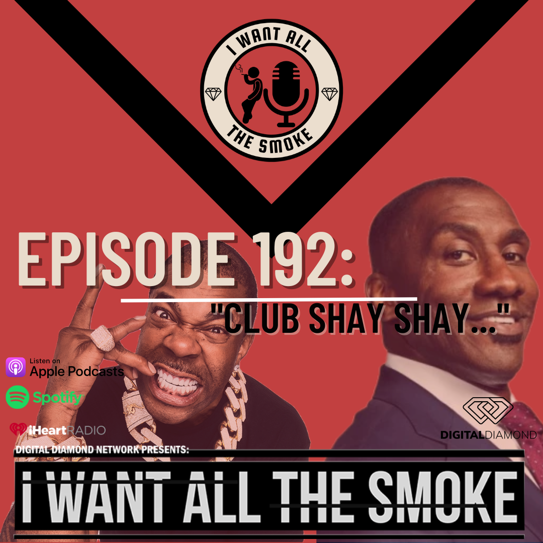 Episode 192 | “Club Shay Shay…”