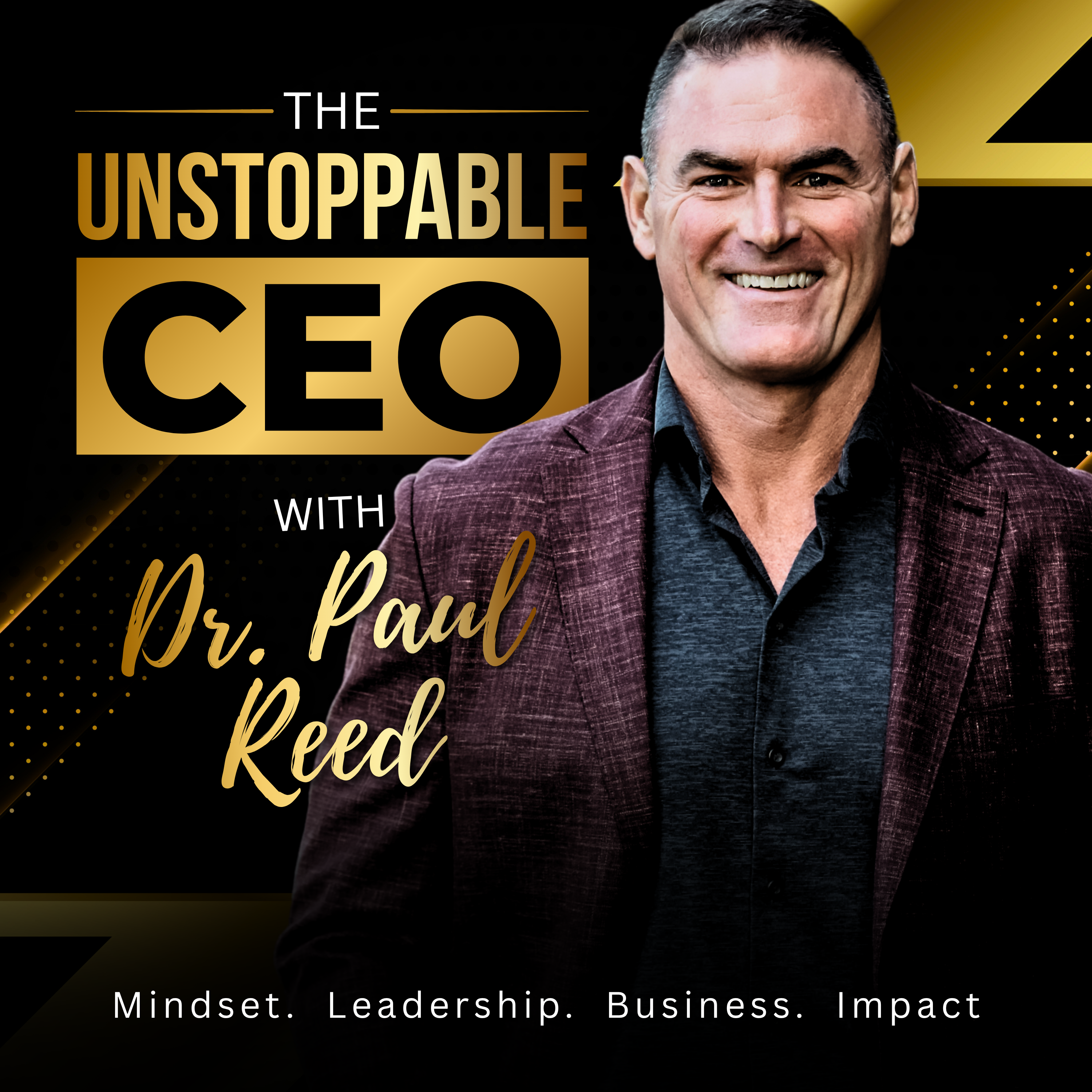The Unstoppable CEO with Dr. Paul Reed