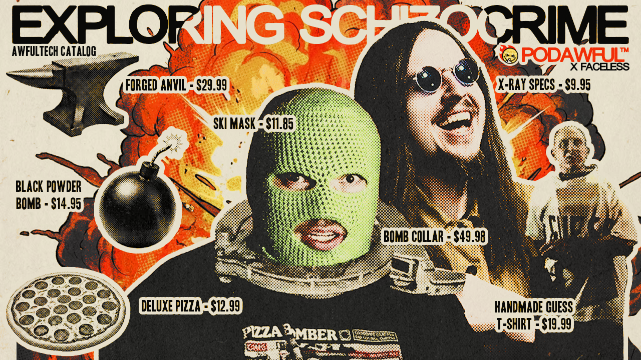 EXPLORING SCHIZOCRIME (w/ FACELESS) - PODAWFUL PODCAST EO90