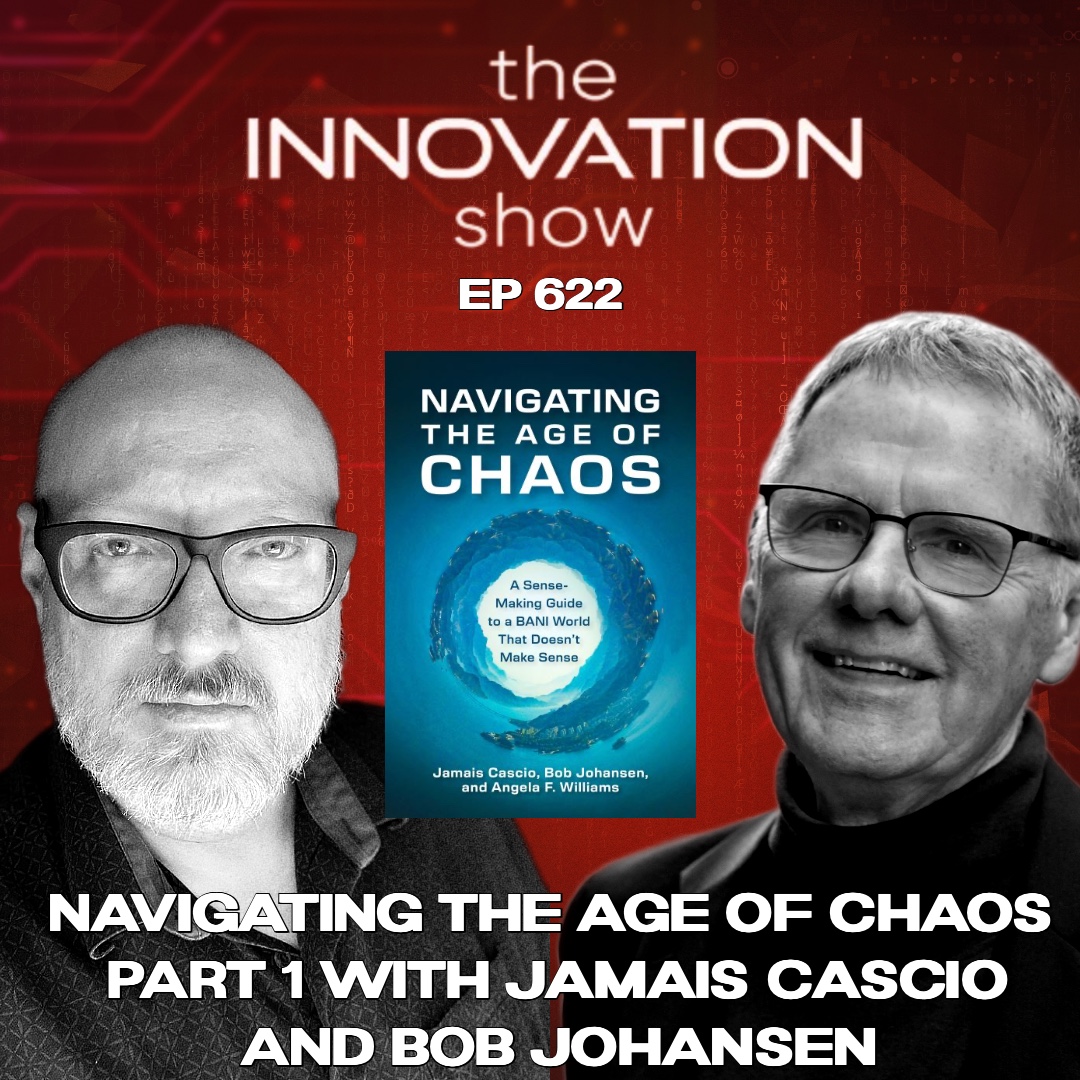 Navigating the Age of Chaos Part 1 with Jamais Cascio And Bob Johansen