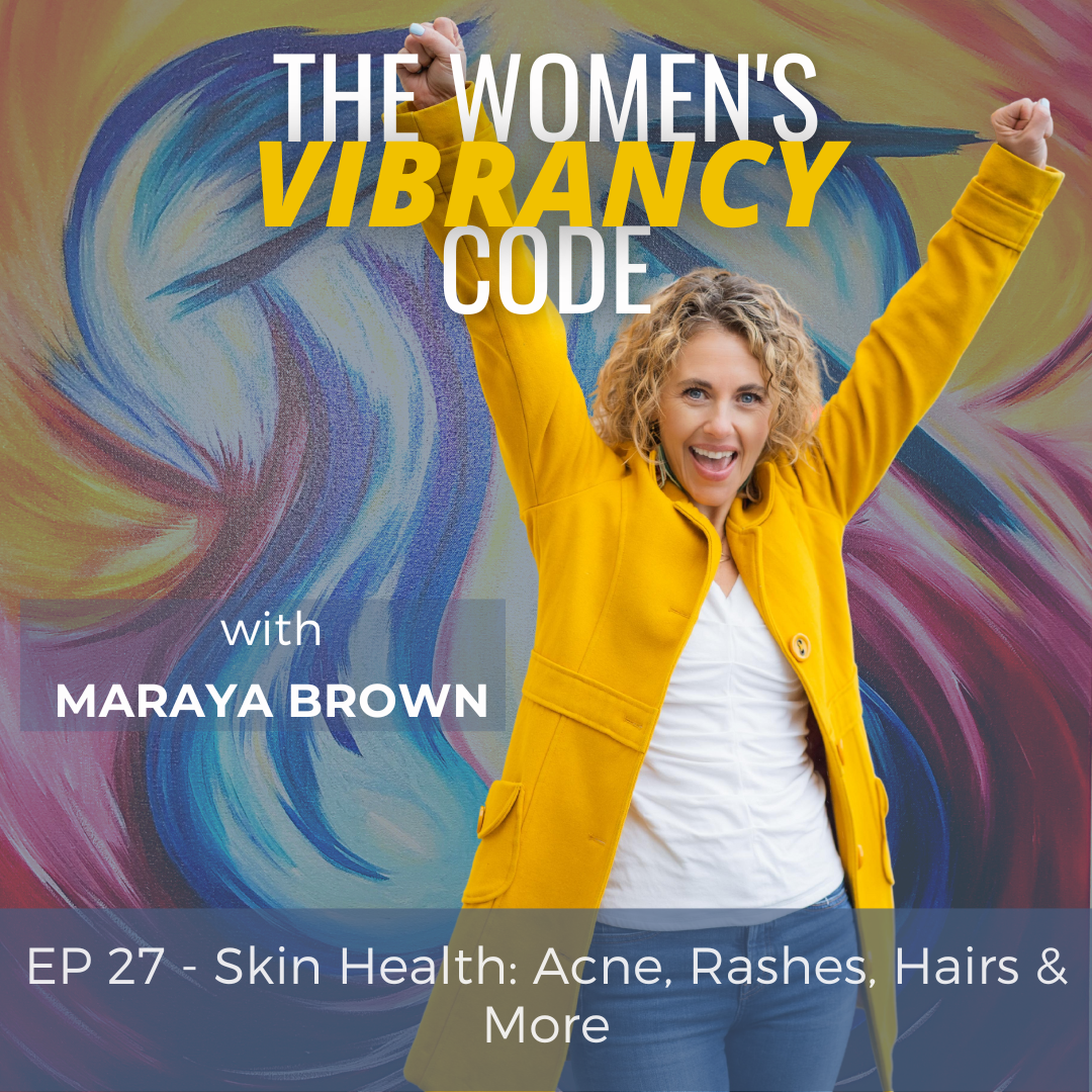 The Women\'s Vibrancy Code: Women\'s Health And Wellness w/ Maraya Brown