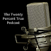 The Twenty Percent True Podcast