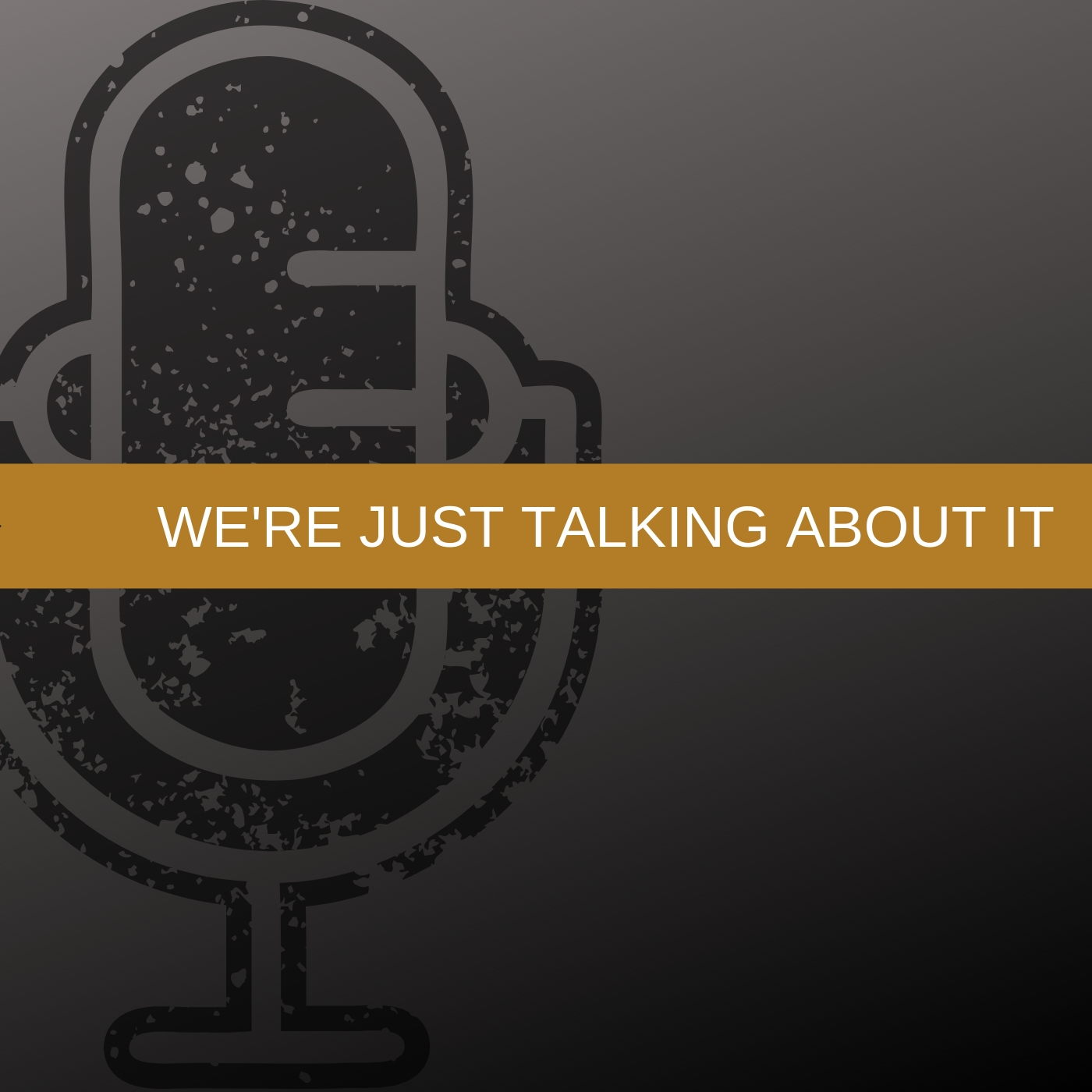 We\'re Just Talking About It\'s podcast