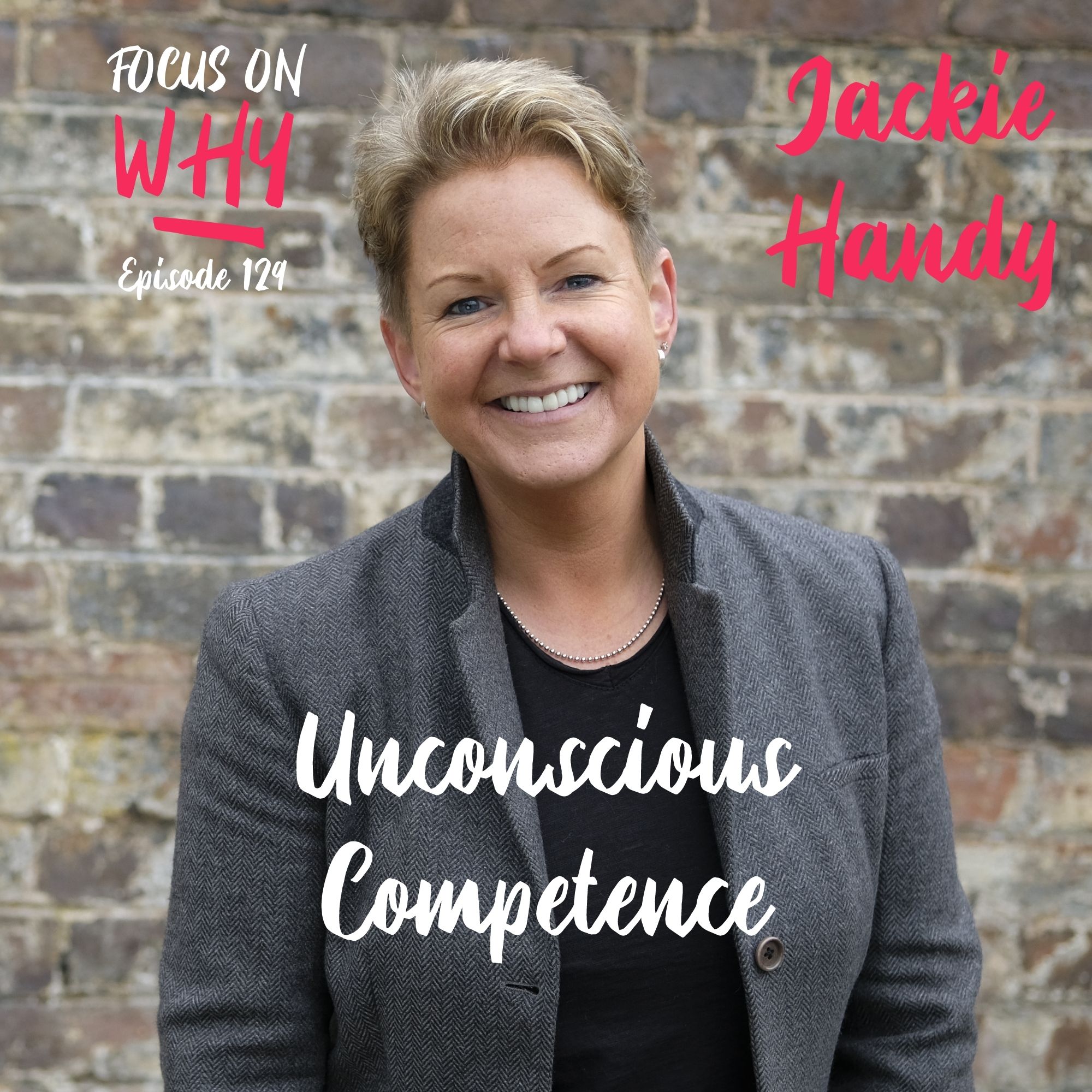 129 Unconscious Competence with Jackie Handy