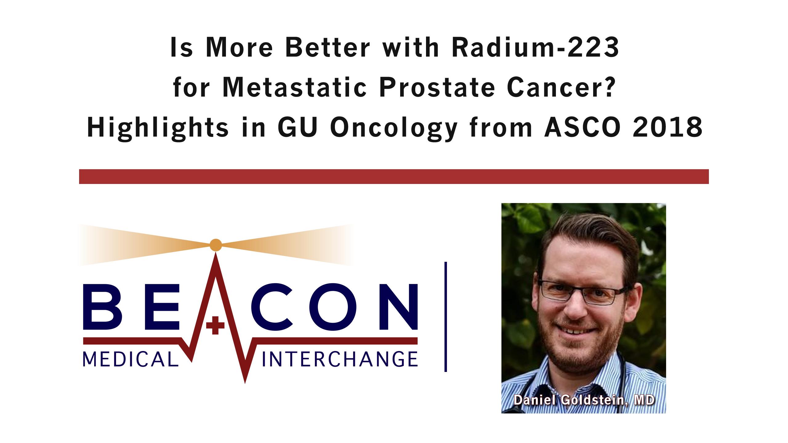 Is More Better with Radium-223 for Metastatic Prostate Cancer? Highlights in GU Oncology from ASCO 2018 (BMIC-056)