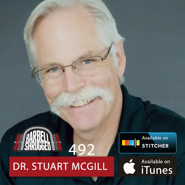 Biological Tipping Points and How to Eliminate Your Back Pain Lifting Weights  w/ Dr. Stuart McGill,  Anders Varner, Doug Larson, and Travis Mash - Barbell Shrugged #492