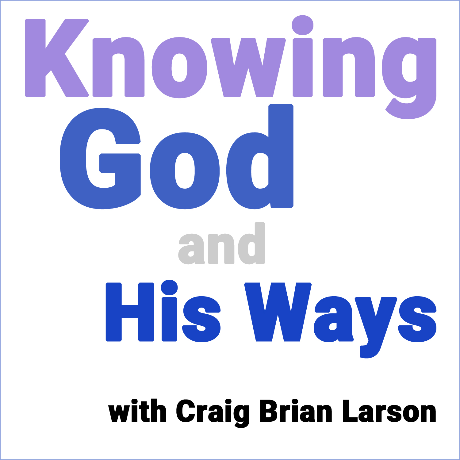 Knowing God and His Ways