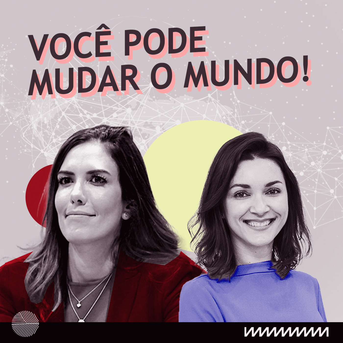 Você pode mudar o mundo!