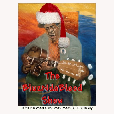 The BluzNdaBlood Show #425, Blues "Yule" Love, Part 2 !!!