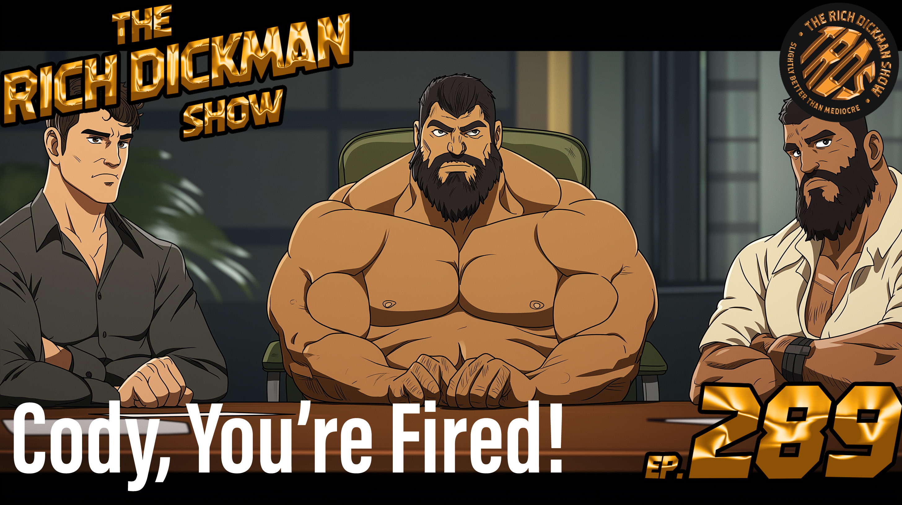 Episode 289 - Cody, You're Fired!