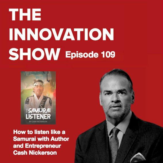 EP 109: How to Be a Samurai Listener with Cash Nickerson