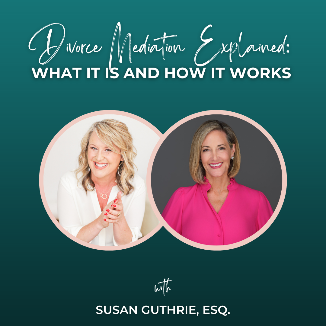 Episode 348: Divorce Mediation Explained: What It Is and How It Works with Susan Guthrie, Esq. Episode 348: Divorce Mediation Explained: What It Is and How It Works with Susan Guthrie, Esq.