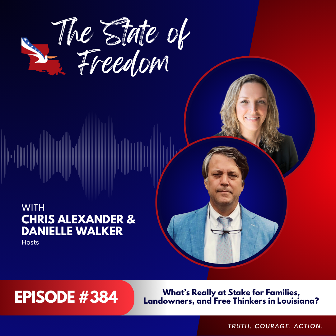 What's Really at Stake for Families, Landowners, and Free Thinkers in Louisiana? | Ep. 384