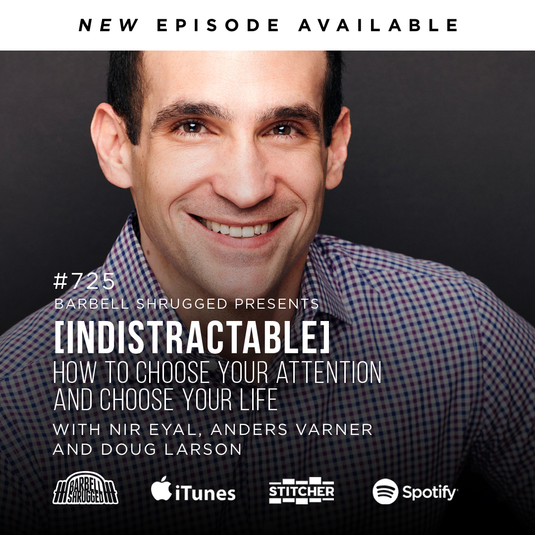 [Indistractable] How to Choose Your Attention and Choose Your Life w/ Nir Eyal, Anders Varner, and Doug Larson #725