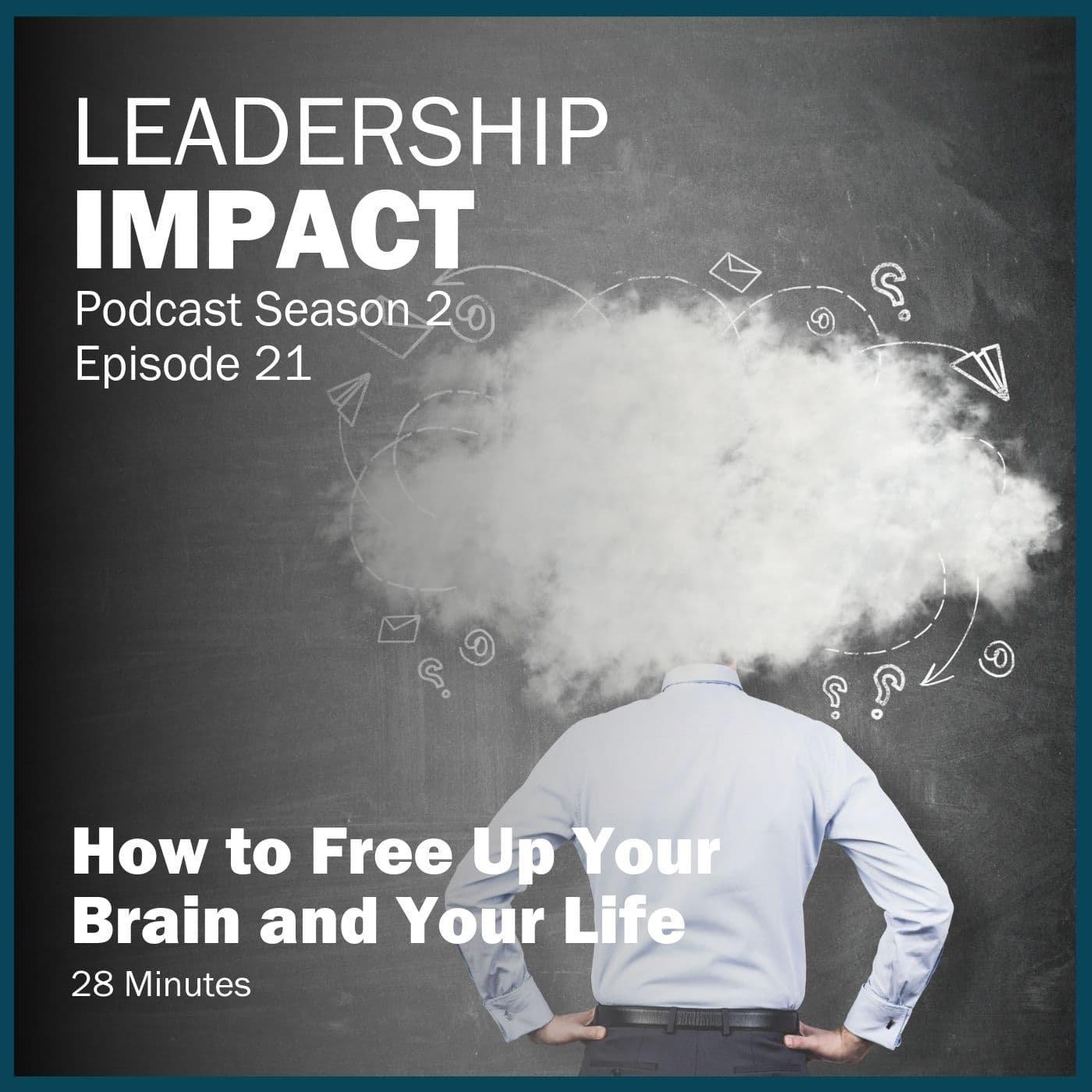 S2 21 | How to Free Up Your Brain and Your Life