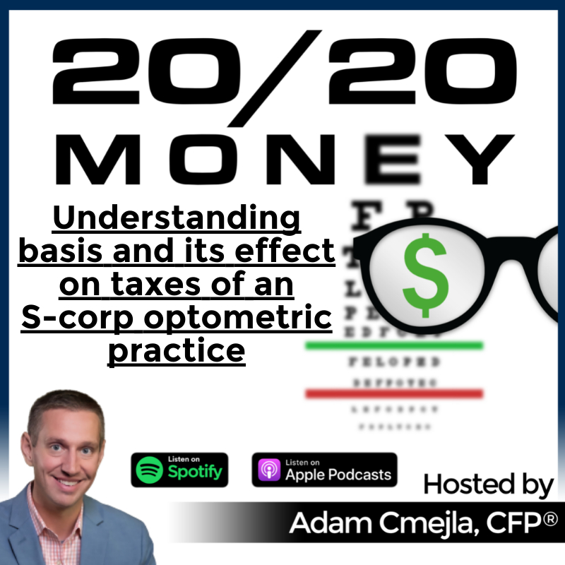 Understanding basis and its effect on taxes of an S-corp optometric practice