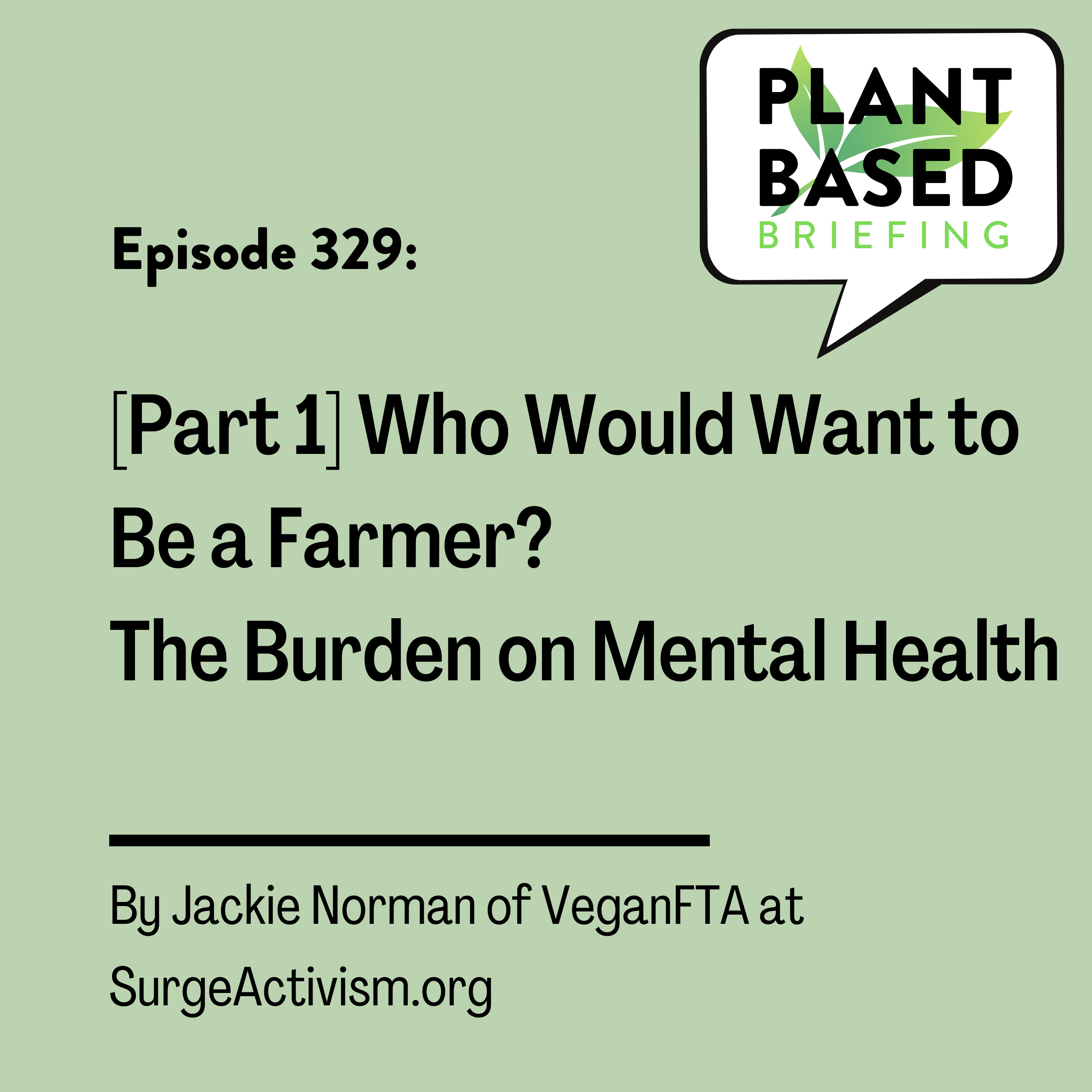 329: [Part 1] Who Would Want to Be a Farmer? The Burden on Mental Health. By Jackie Norman at SurgeActivism.org.