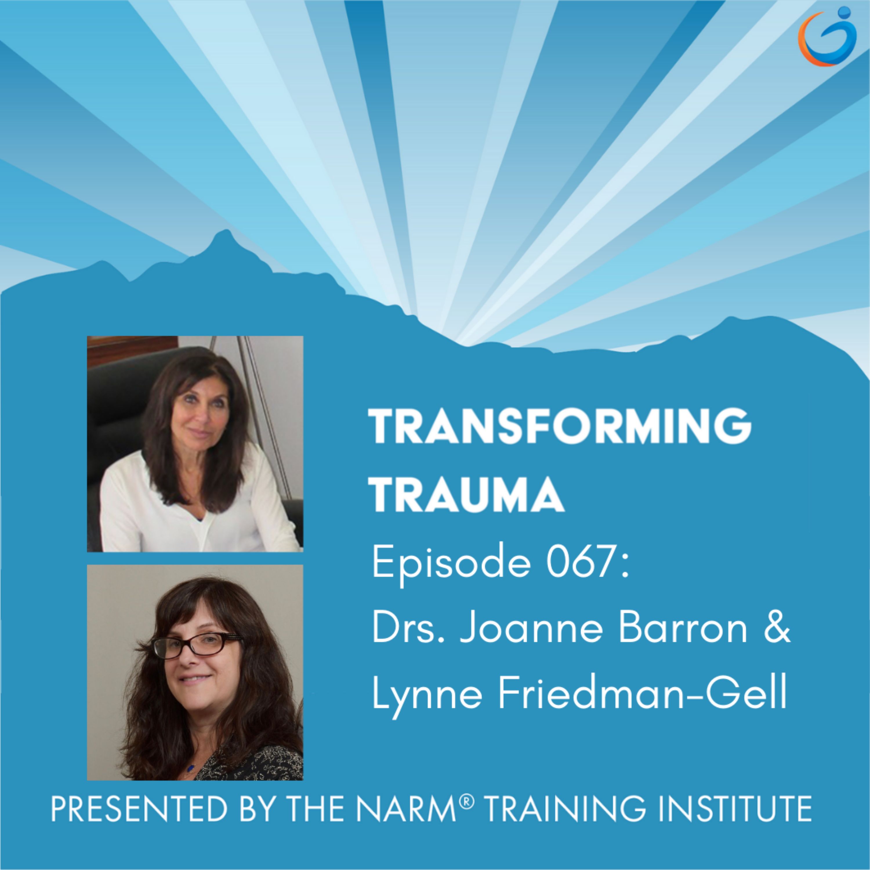 Trauma and Beyond with Drs. Joanne Barron and Lynne Friedman-Gell