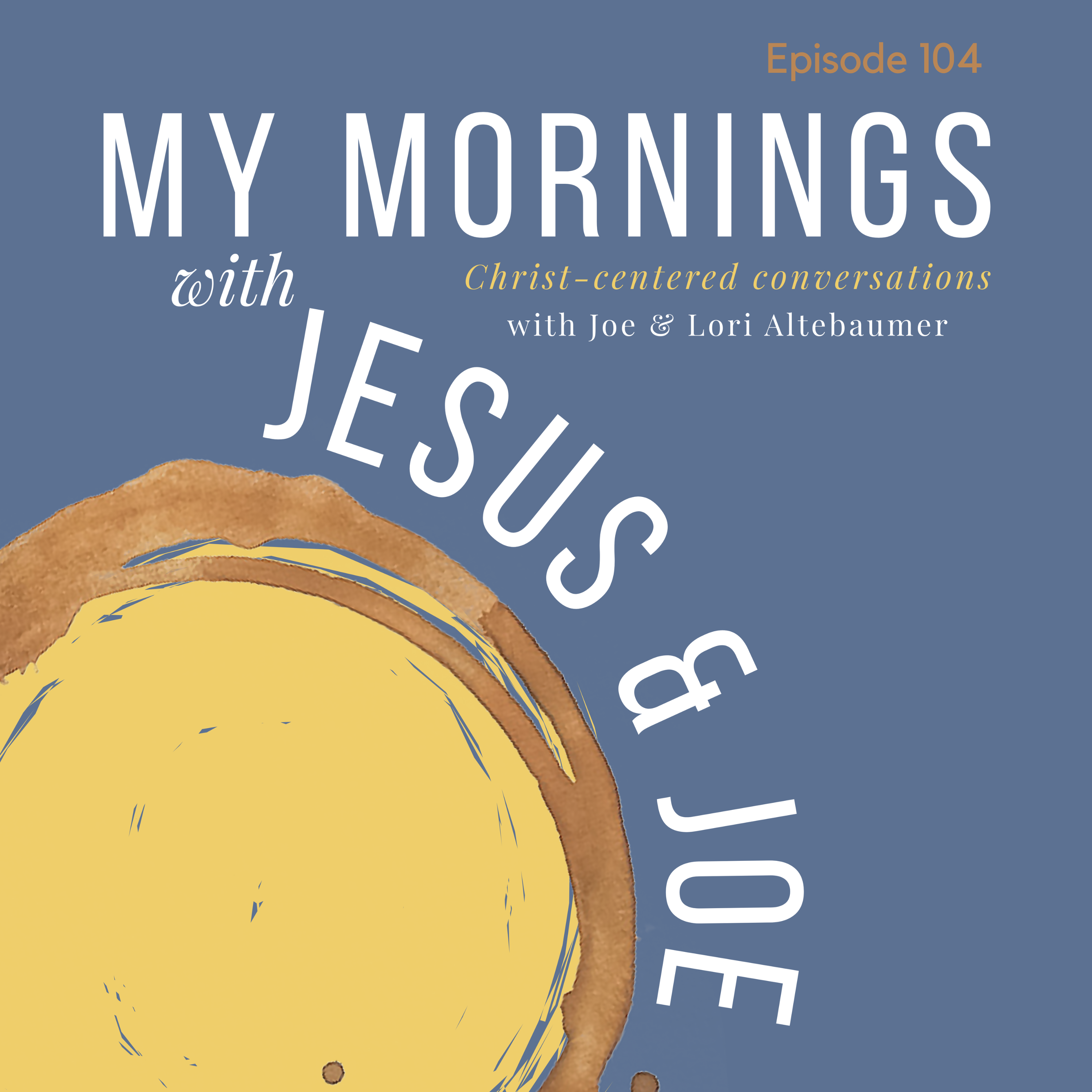 My Mornings with Jesus and Joe