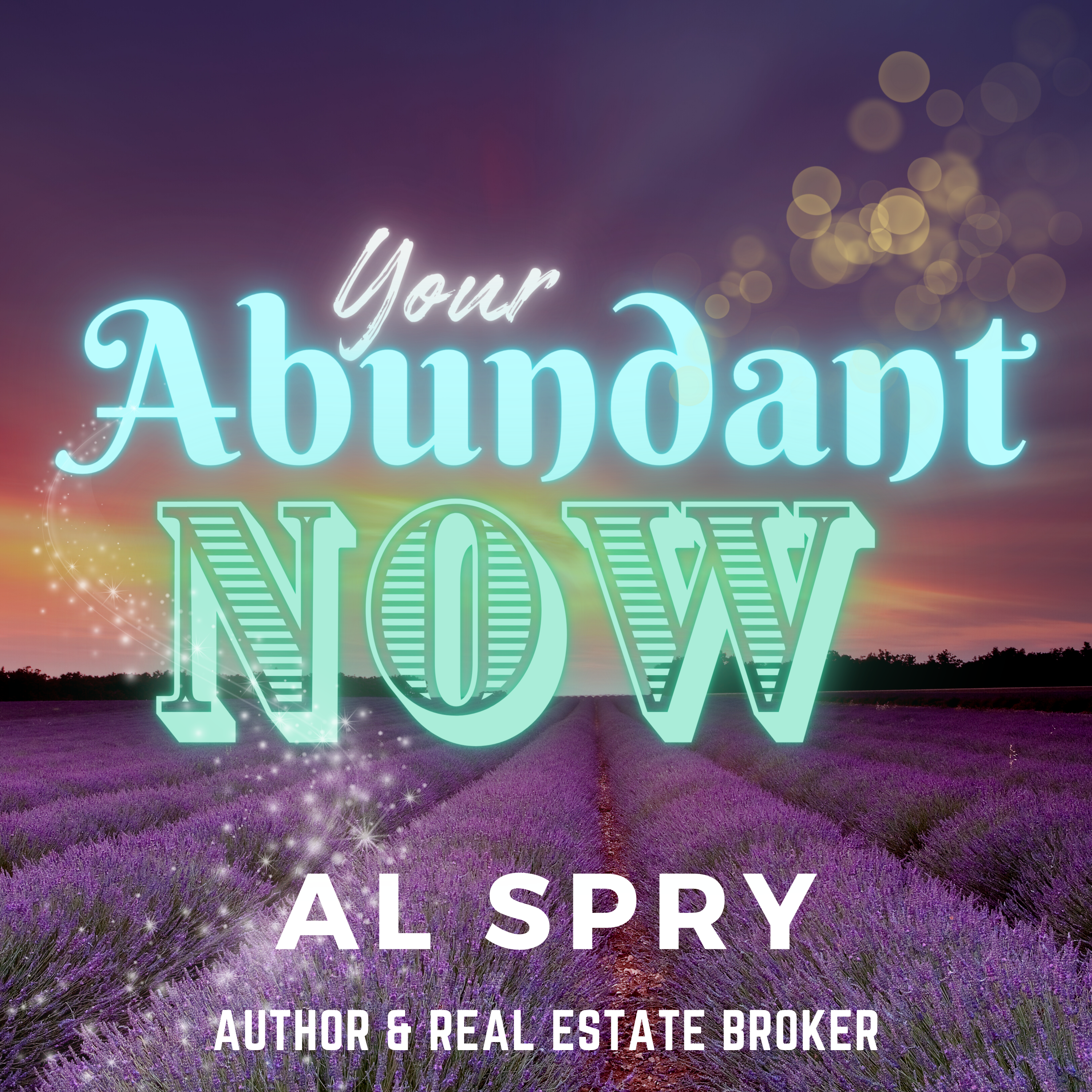 Unlocking Your Abundance: A Deeper Dive into Al Spry's New Book - 
